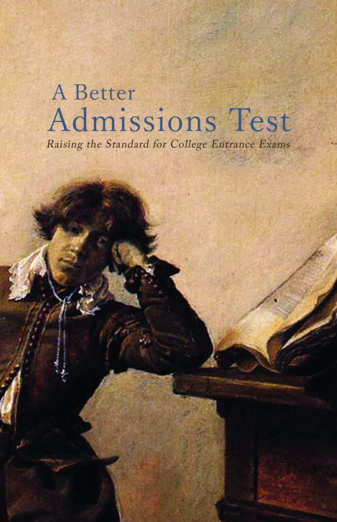 A Better Admissions Test: Raising the Standard for College Entrance Exams