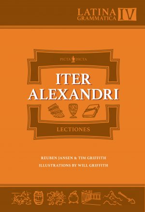 Latin Grammar 4 Reader: Iter Alexandri