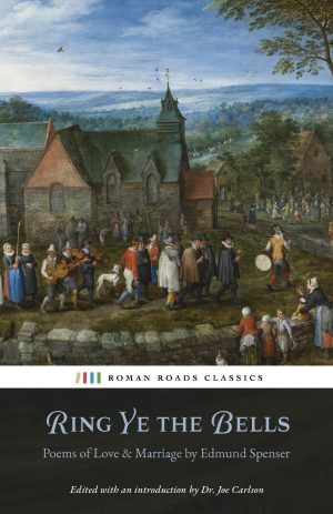 Ring Ye the Bells - Poems of Love & Marriage by Edmund Spenser
