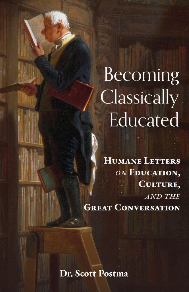 Becoming Classically Educated: Humane Letters on Education, Culture, and the Great Conversation